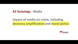 Impact of media on crime, including deviancy amplification and moral panics