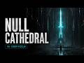 NULL CATHEDRAL | 2 Hour Hacking Music | Dark Cyberpunk Coding & Focus Mix