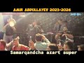 Amir Abdullayev 2023-2024 Samarqandcha azart, super Toʻybop #Samarqand #buxoro #music