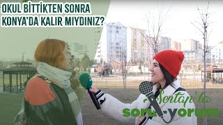 Okul Bittikten Sonra Konya'da Kalır Mısın? #konya #sokakröportajları Soru-Yorum