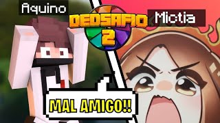 AQUINO HACE ENOJAR A MICTIA? SE ACABO LA AMISTAD? |DEDSAFIO 2