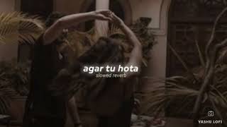 Agar Tu Hota (Slowed+Reverb) | Ankit Tiwari | Baaghi | YASHU LOFI