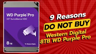 DON'T BUY Western Digital 8TB WD Purple Pro Until You Watch This! 😱💔 (9 Reasons)