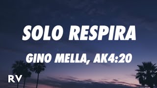 Gino Mella - SOLO RESPIRA (Letra/Lyrics) ft. AK4:20, Best
