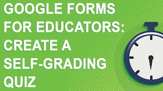 Google Forms for Educators: Create a self-grading quiz! (2020)