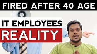 Do IT Companies Fires It's Employees After 40 years of Age