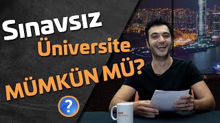 Sınavsız Üniversite Okumak Mümkün mü?