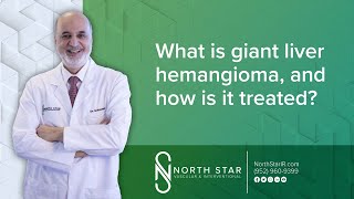 What is Giant Liver Hemangioma, and how is it treated?