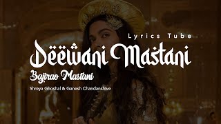 [Eros Now Music] Deewani Mastani | Bajirao Mastani | Shreya Ghoshal,  Ganesh Chandanshive (Lyrics)