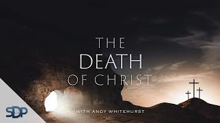 The Death of the Son of God | RODL Study #8