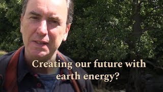 Creating our future with earth energy - links to both science & spirituality? #creatingyourfuture