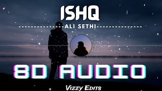 Ishq  Ali Sethi  8d Audio  Vizzy Edits