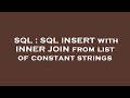 SQL : SQL INSERT with INNER JOIN from list of constant strings