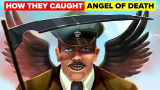 How Nazi Angel of Death Finally Got Caught