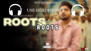 ROOTS - ( 8D AUDIO) Bintu Pabra & KP Kundu | Teji Sandhu | Bamboo Beat | DHRUV CREATION