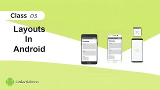 Layouts in Android Explained | LinearLayout, RelativeLayout, ConstraintLayout - (Class - 03)