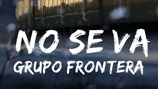 Grupo Frontera - No se va (Lyrics)  | 20Min Loop Lyrics