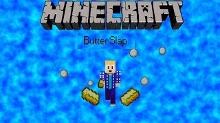 Minecraft Butter Slap, \