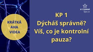 KP 1  Dýcháš správně? Co je kontrolní pauza?