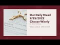 Choose Wisely | Our Daily Bread Devotional Reading | 9/25/2022