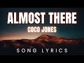 Coco Jones - Almost There | SONG LYRICS Version