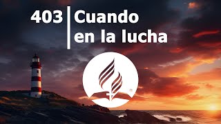 Himno 403 | Cuando en la lucha | 4k 60fps |