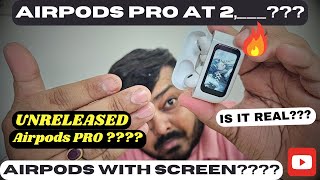Unreleased and Exclusive Airpods pro with screen| Airpods Pro 3 clone or real |A