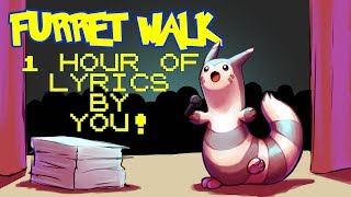 Furret Walk WITH LYRICS BY YOU The Musical - 1 Hour Loop