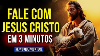 FALE COM JESUS POR 3 MINUTOS E VEJA O QUE ACONTECE