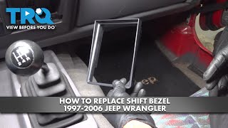 How to Replace Shift Boot Bezel 1997-2006 Jeep Wrangler