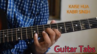 Kaise Hua Guitar Tabs || Kabir Singh || Guitar lesson || Tab lesson