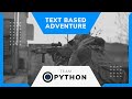 Create a text based adventure game with python