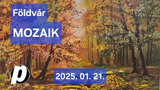 FÖLDVÁR MOZAIK 2025.  01.  21.