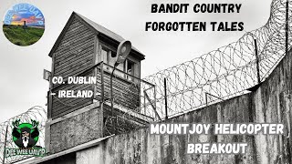 Bandit Country Tales Forgotten | Mountjoy Helicopter Escape 1973 | Co. Dublin | Ireland 4K