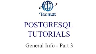 Postgresql Tutorial - General Information - Part 3