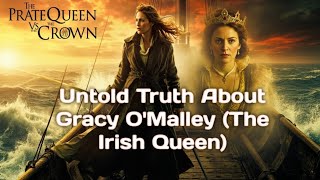 Untold Truth About Grace O’Malley: The Fearless Pirate Queen of Ireland