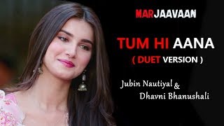Tum Hi Aana (Duet Song) | Dhavni Bhanushali, Jubin Nautiyal, Sidharth M., Tara Sutaria Full Video