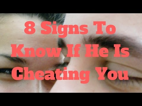 8 Signs To Know If He Is Cheating You 8 Signs To Know If He Is Cheating You