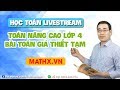 MathX LiveStream - Lớp 4 - Bài toán giả thiết tạm - Phần 1