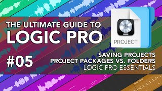 Logic Pro #05 - Saving Projects, Project Packages vs. Folders