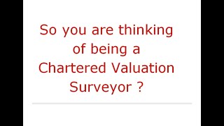 So you are thinking of being a Chartered (Residential) Valuation Surveyor ?