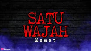 MAMAT - SATU WAJAH | LIRIK