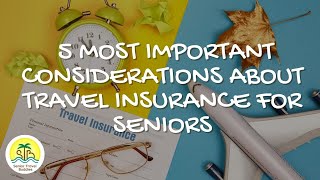 The 5 Most Important Considerations about Travel Insurance for Seniors