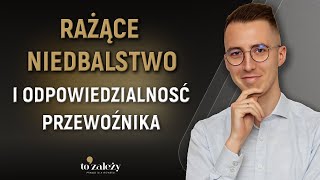 🟠 Rażące Niedbalstwo w Transporcie | Kiedy przewoźnik ponosi odpowiedzialność❓ #tsl #transport