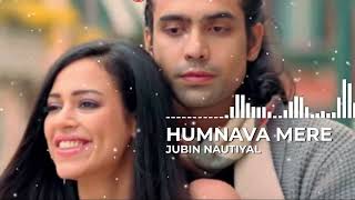 Humnava Mere song | Jubin Nautiyal | Manoj Muntashir | Rocky - Shiv | Bhushan Kumar