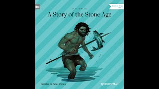 A Story of the Stone Age – H. G. Wells (Full Science Fiction Audiobook)
