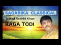 Raga Todi |  Ustad Rashid Khan |  Sagarika Classical