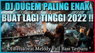 DJ Dugem Paling Enak Buat Lagi Tinggi 2022 DJ Breakbeat Melody Full Bass Terbaru 2022
