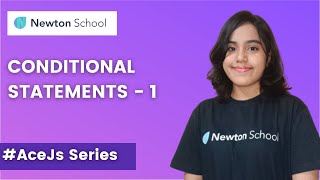 Conditional Statements 1 in JavaScript | AceJS Series - Part 8 | Newton School