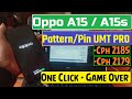 Oppo A15 [CPH 2185] PATTERN UMT || Oppo A15/A15S PATTERN PIN UNLOCK UMT // UMT MTK TOOL UPDATE 2021